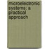 Microelectronic Systems: a Practical Approach