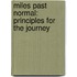 Miles Past Normal: Principles For The Journey