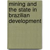 Mining And The State In Brazilian Development door Gail D. Triner