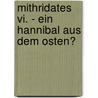 Mithridates Vi. - Ein Hannibal Aus Dem Osten? door Torsten Gruber
