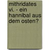 Mithridates Vi. - Ein Hannibal Aus Dem Osten? door Torsten Gruber