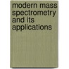 Modern Mass Spectrometry And Its Applications door Chung-hsuan Chen