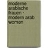 Moderne arabische Frauen · Modern Arab Women