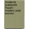 Moderne arabische Frauen · Modern Arab Women by Judith Hornok