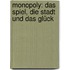 Monopoly: Das Spiel, die Stadt und das Glück