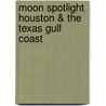 Moon Spotlight Houston & The Texas Gulf Coast by Andy Rhodes
