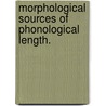 Morphological Sources Of Phonological Length. door Anne Pycha