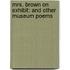 Mrs. Brown On Exhibit: And Other Museum Poems