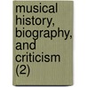 Musical History, Biography, And Criticism (2) door George Hogarth