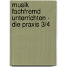 Musik fachfremd unterrichten - die Praxis 3/4 door Werner Freitag