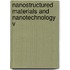 Nanostructured Materials And Nanotechnology V