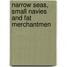 Narrow Seas, Small Navies And Fat Merchantmen door Charles W. Koburger