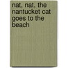 Nat, Nat, the Nantucket Cat Goes to the Beach door Peter W. Barnes