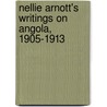 Nellie Arnott's Writings On Angola, 1905-1913 by Sarah Robbins
