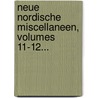 Neue Nordische Miscellaneen, Volumes 11-12... door August Wilhelm Hupel