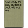 New Ready For Cae. Student's Book Without Key by Roy Norris