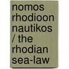 Nomos Rhodioon Nautikos / the Rhodian Sea-law by Walter Walter Ashburner