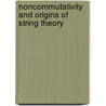 Noncommutativity And Origins Of String Theory door Eric B. Torbrand Dhrif