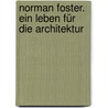 Norman Foster. Ein Leben für die Architektur door Deyan Sudjic