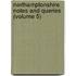 Northamptonshire Notes And Queries (Volume 5)