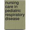 Nursing Care In Pediatric Respiratory Disease door Concettina Tolomeo