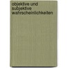 Objektive Und Subjektive Wahrscheinlichkeiten door Gerrit St Be