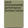 Oecd Environmental Performance Reviews France door Oecd
