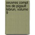 Oeuvres Compl Tes de Pigault Lebrun, Volume 9