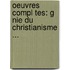 Oeuvres Compl Tes: G Nie Du Christianisme ...