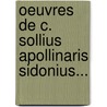 Oeuvres De C. Sollius Apollinaris Sidonius... door Sidoine Apollinaire