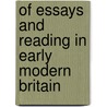 Of Essays And Reading In Early Modern Britain door Scott Black