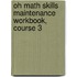Oh Math Skills Maintenance Workbook, Course 3