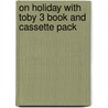 On Holiday With Toby 3 Book And Cassette Pack door Herbert Puchta