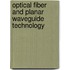 Optical Fiber And Planar Waveguide Technology