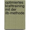 Optimiertes Krafttraining Mit Der Ilb-methode door Stefan Wahle