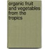 Organic Fruit And Vegetables From The Tropics