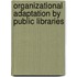 Organizational Adaptation By Public Libraries