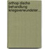 Orthop Dische Behandlung Kriegsverwundeter...
