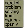 Parallel Problem Solving From Nature - Ppsn V by M. Schoenauer