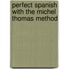 Perfect Spanish With The Michel Thomas Method door Michel Thomas