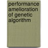 Performance Amelioration Of Genetic Algorithm door Siva Sathya Sundaram