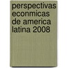 Perspectivas Econmicas de America Latina 2008 door Publishing Oecd Publishing