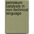 Petroleum Catalysis In Non-Technical Language