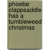 Phoebe Clappsaddle Has A Tumbleweed Christmas door Melanie Chrismer