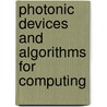 Photonic Devices And Algorithms For Computing door Khan M. Iftekharuddin