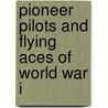 Pioneer Pilots and Flying Aces of World War I by Martha Sias Purcell
