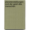 Planetenstellungen Und Der Geist Des Menschen by Siegfried Schiemenz