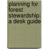 Planning For Forest Stewardship: A Desk Guide door Source Wikia