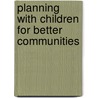 Planning With Children For Better Communities by Paul Henderson
