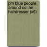 Pm Blue People Around Us The Hairdresser (X6) door Jenny Giles